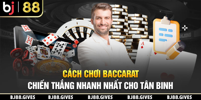 Hướng Dẫn Chơi Baccarat Cho Tân Thủ Chi Tiết Nhất 2024