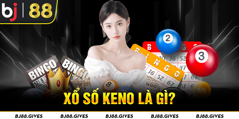 Xổ số Keno là gì?