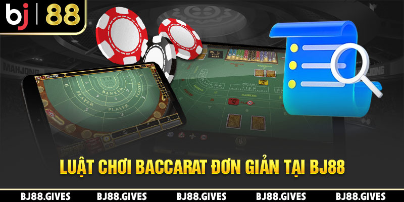 Luật chơi Baccarat đơn giản tại BJ88