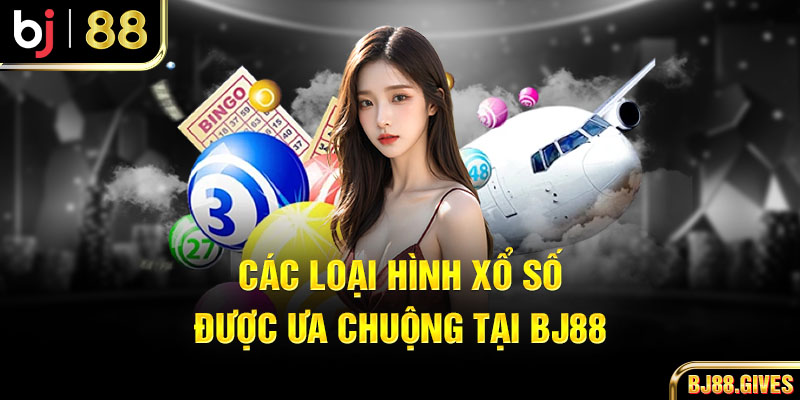 Các loại hình xổ số được ưa chuộng tại BJ88