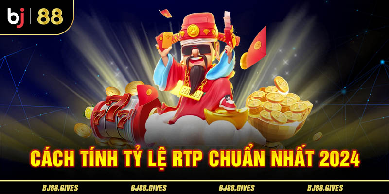 Cách tính tỷ lệ RTP chuẩn nhất 2024